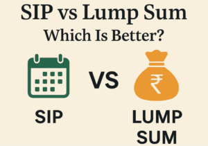 SIP vs Lump Sum: Which Is Better for Your Investment Goals?